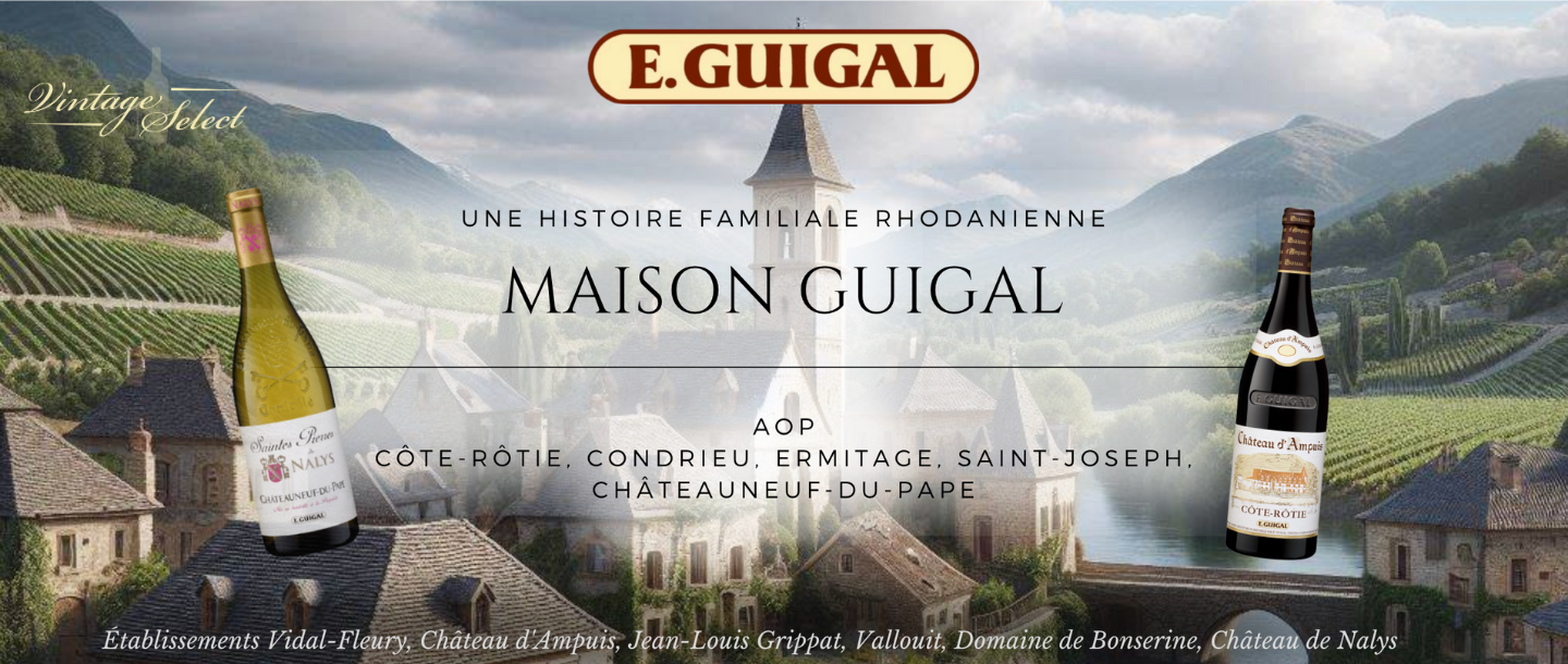 La Maison Guigal, une famille empreinte de passion pour la viticulture.